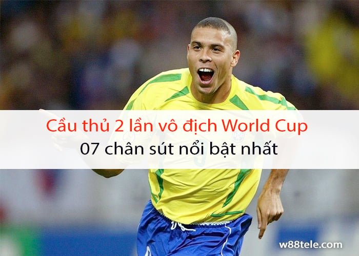 cau-thu-2-lan-vo-dich-world-cup-0