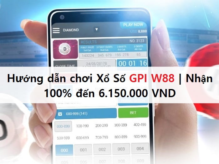 Hướng dẫn chơi Xổ Số GPI W88 | Nhận 100% đến 6.150.000 VND